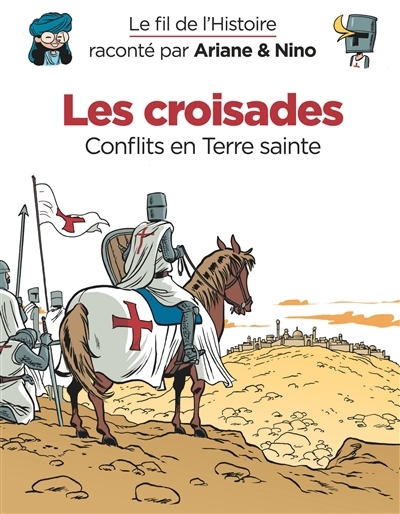 Le fil de l'histoire raconté par Ariane & Nino T.05 - croisades (Les) | Erre, Fabrice
