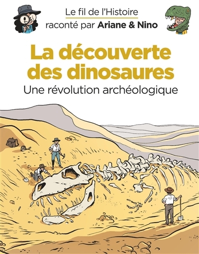 Le fil de l'histoire raconté par Ariane & Nino - La découverte des dinosaures : Une révolution archéologique | Erre, Fabrice