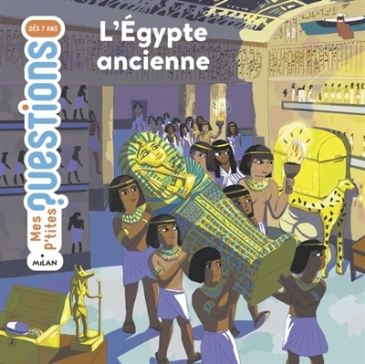Mes p'tites questions - Égypte ancienne (L') | Lamoureux, Sophie