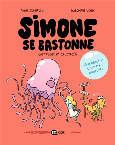 Simone se bastonne T.01 - Cartables et crustacés | Schmauch, Anne (Auteur) | Long, Guillaume (Illustrateur)