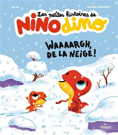 Les petites histoires de Nino dino - Waaaargh, de la neige ! | Mim (Auteur) | Bedouet, Thierry (Illustrateur)