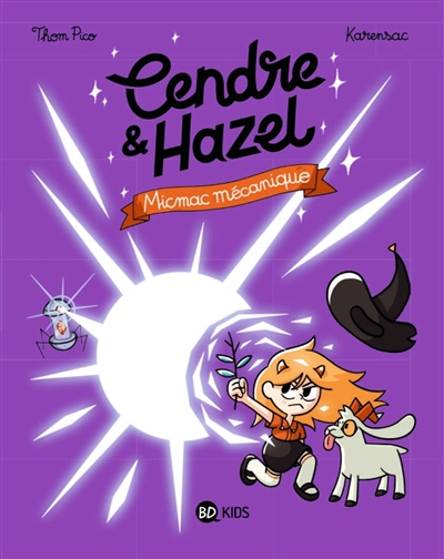 Cendre & Hazel T.06 - Micmac mécanique | Pico, Thom (Auteur) | Karensac (Illustrateur)