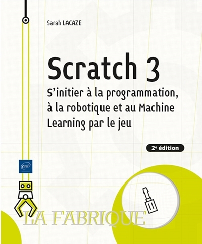 Scratch 3 : S'initier à la programmation, à la robotique et au Machine Learning par le jeu | Doutriaux, Cédric (Auteur)
