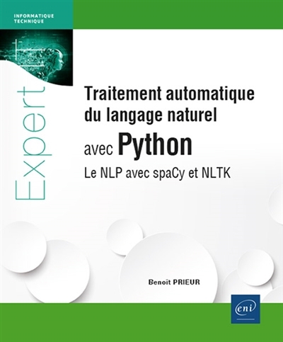 Traitement automatique du langage naturel avec Python : le NLP avec SpaCy et NLTK | Prieur, Benoît (Auteur)