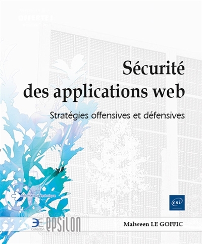 Sécurité des applications web : stratégies offensives et défensives | Le Goffic, Malween (Auteur)