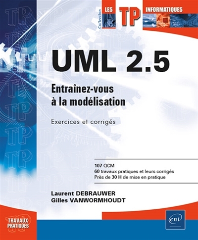 UML 2.5 : entraînez-vous à la modélisation : exercices et corrigés | Debrauwer, Laurent (Auteur) | Vanwormhoudt, Gilles (Auteur)