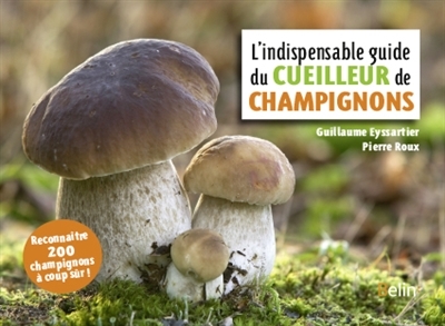 L'indispensable guide du cueilleur de champignons | Eyssartier, Guillaume