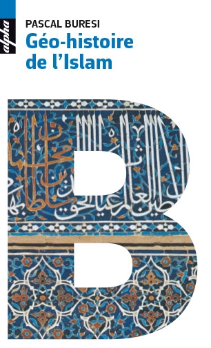 Géo-histoire de l'islam | Buresi, Pascal
