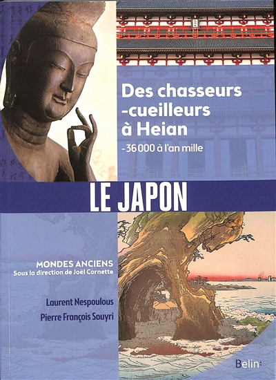 Japon : des chasseurs-cueilleurs à Heian : -36.000 à l'an mille (Le) | Nespoulous, Laurent (Auteur) | Souyri, Pierre-François (Auteur)