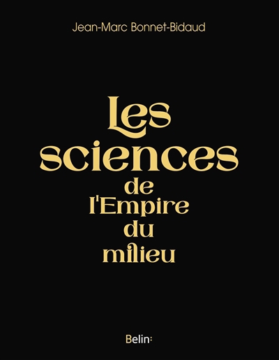 Sciences de l'empire du Milieu (Les) | Bonnet-Bidaud, Jean-Marc