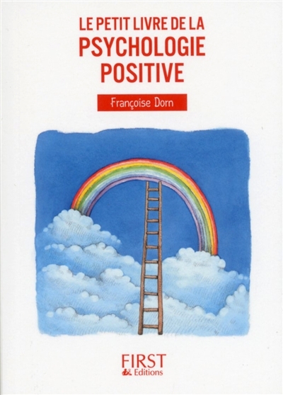 petit livre de la psychologie positive (Le) | Dorn, Françoise