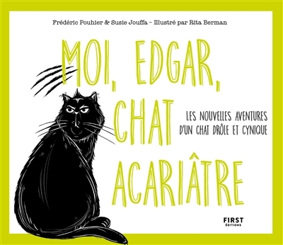 Moi, Edgar, Chat Acariâtre - Nouvelles Aventures d'un Chat Drôle et Cynique (Les) | Pouhier, Frédéric