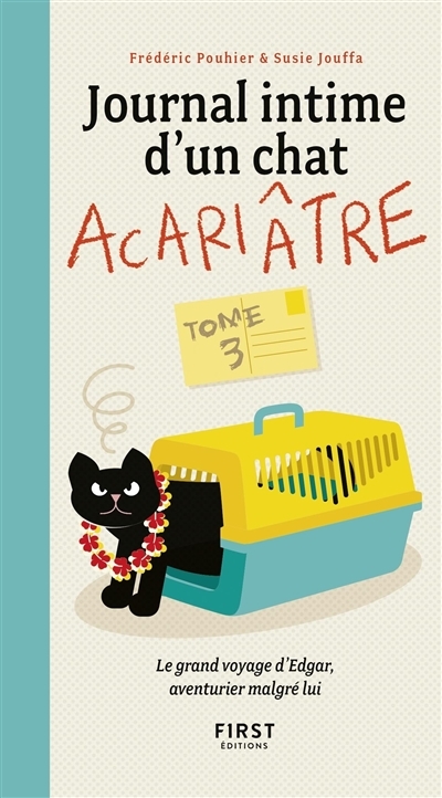 Journal Intime d'un Chat Acariâtre - Grand voyage d'Edgar, aventurier malgré lui (Le) | Pouhier, Frédéric