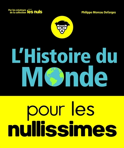 L'Histoire du Monde pour les nullissimes  | Moreau Defarges, Philippe