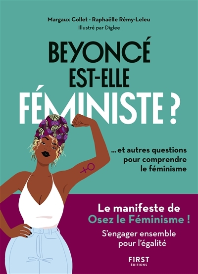 Beyoncé est-elle féministe ? : ... et autres questions pour comprendre le féminisme | Collet, Margaux