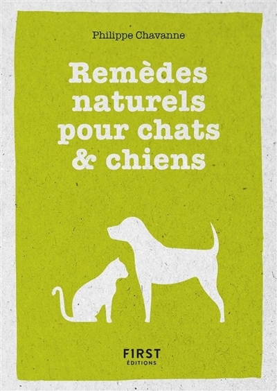 Remèdes naturels pour chats & chiens | Chavanne, Philippe