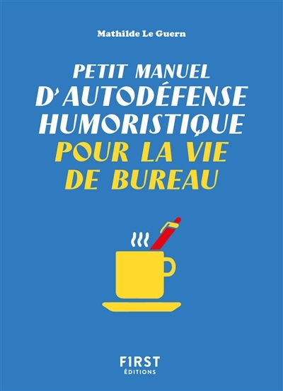Petit manuel d'autodéfense humoristique pour la vie de bureau | Le Guern, Mathilde