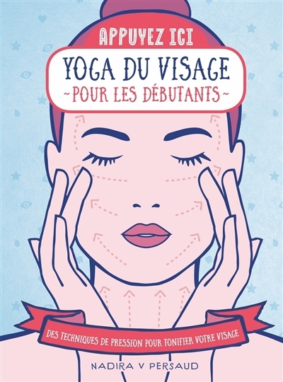 Yoga du visage pour les débutants | Persaud, Nadira V.