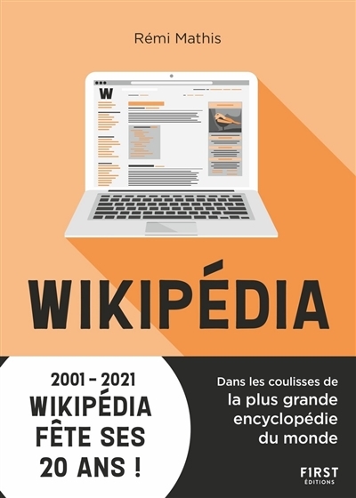 Wikipédia : dans les coulisses de la plus grande encyclopédie du monde | Mathis, Rémi 