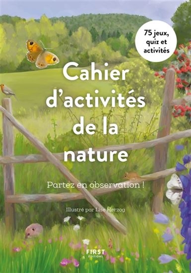 Cahier d'activités de la nature : partez en observation ! : 75 jeux, quiz et activités  | Herzog, Lise