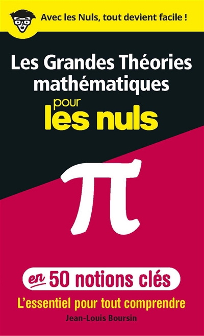 grandes théories mathématiques pour les nuls en 50 notions-clés : l'essentiel pour tout comprendre (Les) | Boursin, Jean-Louis