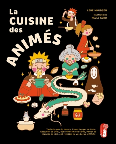 cuisine des animés (La) | Knudsen, Lene (Auteur) | Keko, Kelly (Illustrateur)