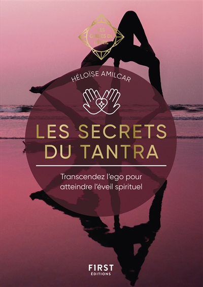 secrets du tantra (Les): transcendez l'ego pour atteindre l'éveil spirituel | Amilcar, Héloïse