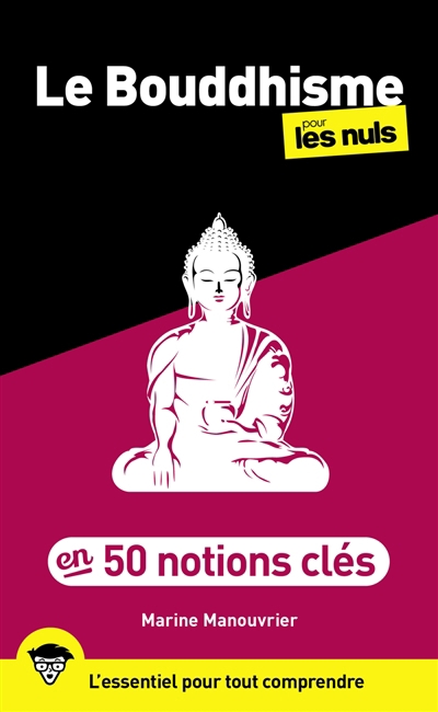 bouddhisme pour les nuls en 50 notions clés (Le) : l'essentiel pour tout comprendre | Manouvrier, Marine