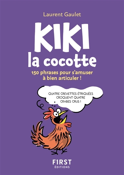 Kiki la cocotte : 150 phrases pour s'amuser à bien articuler ! | Gaulet, Laurent (Auteur)