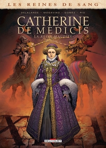 Les reines de sang : Catherine de Medicis, La reine maudite T.02 | Delalande, Arnaud