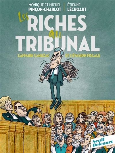 Les riches au tribunal : L'affaire Cahuzac et l'évasion fiscale  | Pinçon-Charlot, Monique