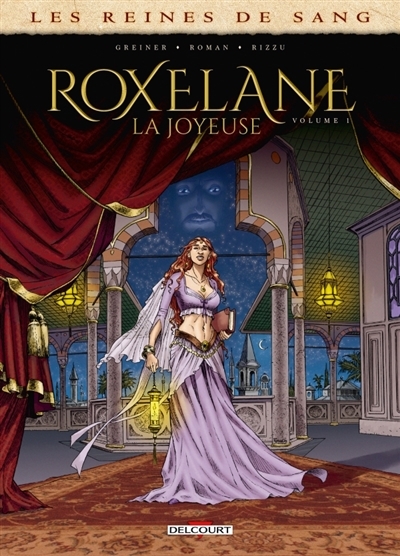 Les reines de sang : Roxelane, la Joyeuse T.01 | Greiner, Virginie