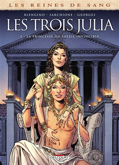 Les reines de sang : Les trois Julia, La princesse du Soleil invincible T.02 | Blengino, Luca