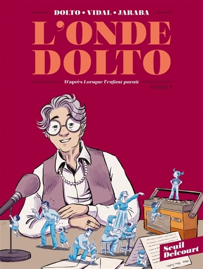 L'onde Dolto : d'après Lorsque l'enfant paraît de Françoise Dolto T.01 | Vidal, Séverine