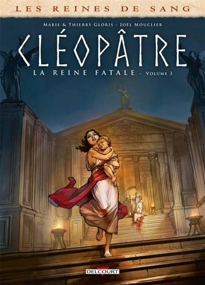 Les reines de sang : Cléopâtre, la reine fatale T.03 | Gloris, Marie