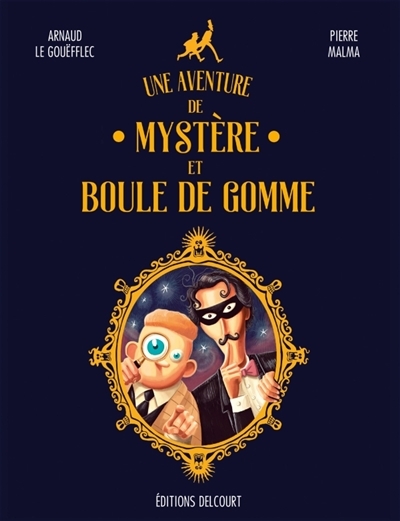 Une aventure de Mystère et Boule de Gomme | Le Gouëfflec, Arnaud