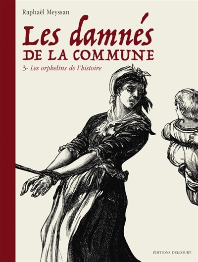 Les damnés de la Commune T.03 - Les orphelins de l'histoire | Meyssan, Raphaël