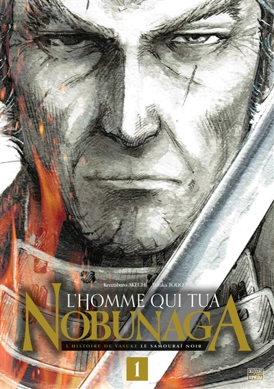 L'homme qui tua Nobunaga : l'histoire de Yasuke le samouraï noir T.01 | Akechi, Kenzaburo