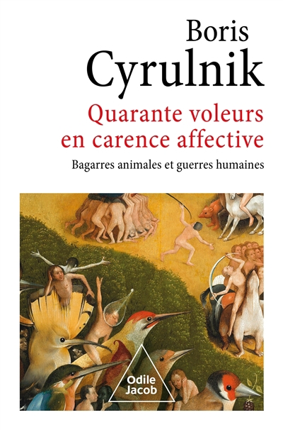 Quarante voleurs en carence affective : bagarres animales et guerres humaines | Cyrulnik, Boris (Auteur)