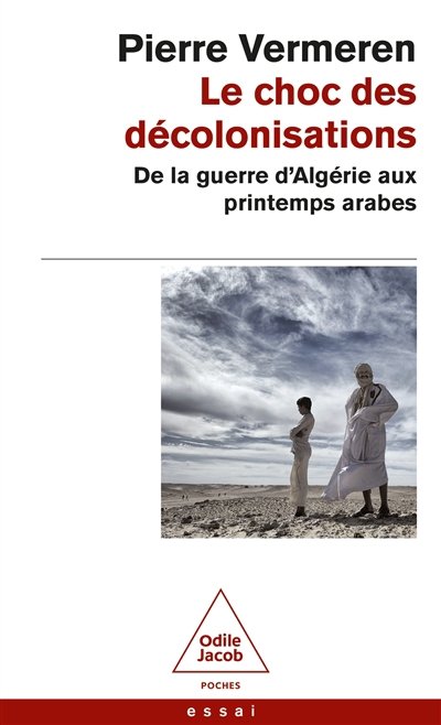 Choc des décolonisations (Le) : de la guerre d'Algérie aux printemps arabes : essai | Vermeren, Pierre