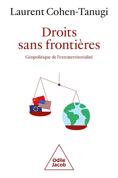 Droits sans frontières : géopolitique de l'extraterritorialité | Cohen-Tanugi, Laurent