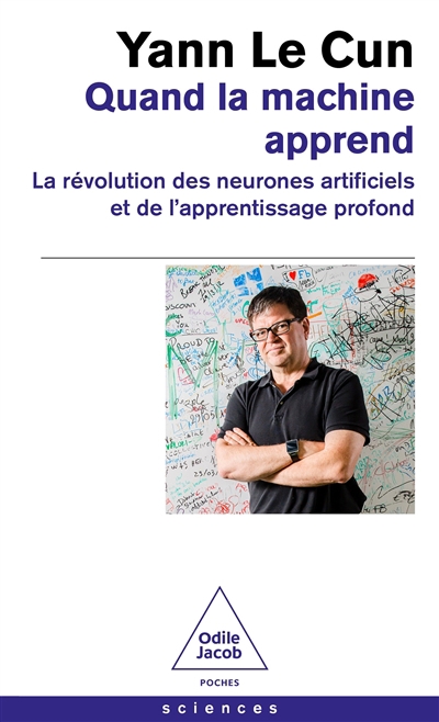 Quand la machine apprend : la révolution des neurones artificiels et de l'apprentissage profond | Le Cun, Yann