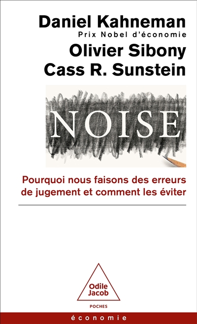 Noise : pourquoi nous faisons des erreurs de jugement et comment les éviter | Kahneman, Daniel (Auteur) | Sibony, Olivier (Auteur) | Sunstein, Cass R. (Auteur)