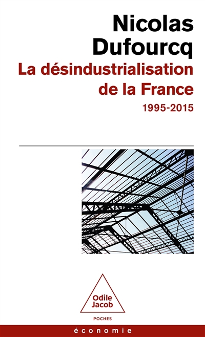 désindustrialisation de la France : 1995-2015 (La) | Dufourcq, Nicolas (Auteur)