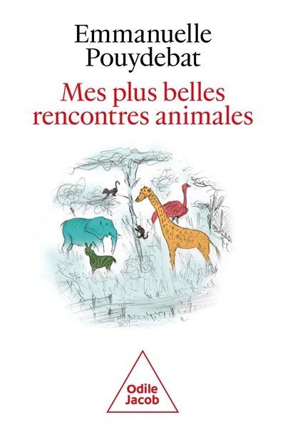 Mes plus belles rencontres animales | Pouydebat, Emmanuelle (Auteur) | Pouydebat, Franck (Illustrateur)