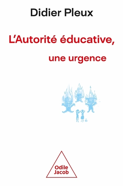 L'autorité éducative, une urgence | Pleux, Didier (Auteur)