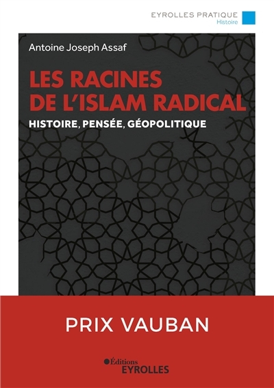 Racines de l'islam radical : histoire, pensée, géopolitique (Les) | Assaf, Antoine