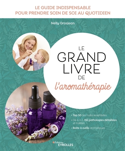 Grand livre de l'aromathérapie (Le) | Grosjean, Nelly