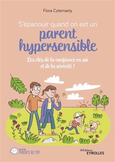 S'épanouir quand on est un parent hypersensible : les clés de la confiance en soi et de la sérénité ! | Czternasty, Flora