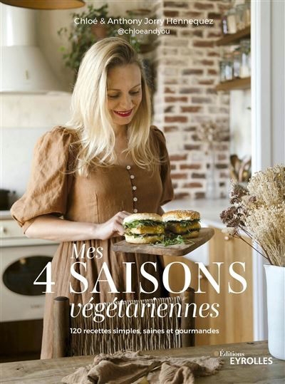 Mes 4 saisons végétariennes : 120 recettes simples, saines et gourmandes | Hennequez, Chloé